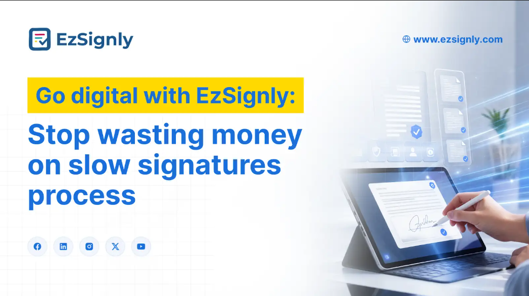 Go digital with EzSignly: Stop wasting money on slow signature processes.