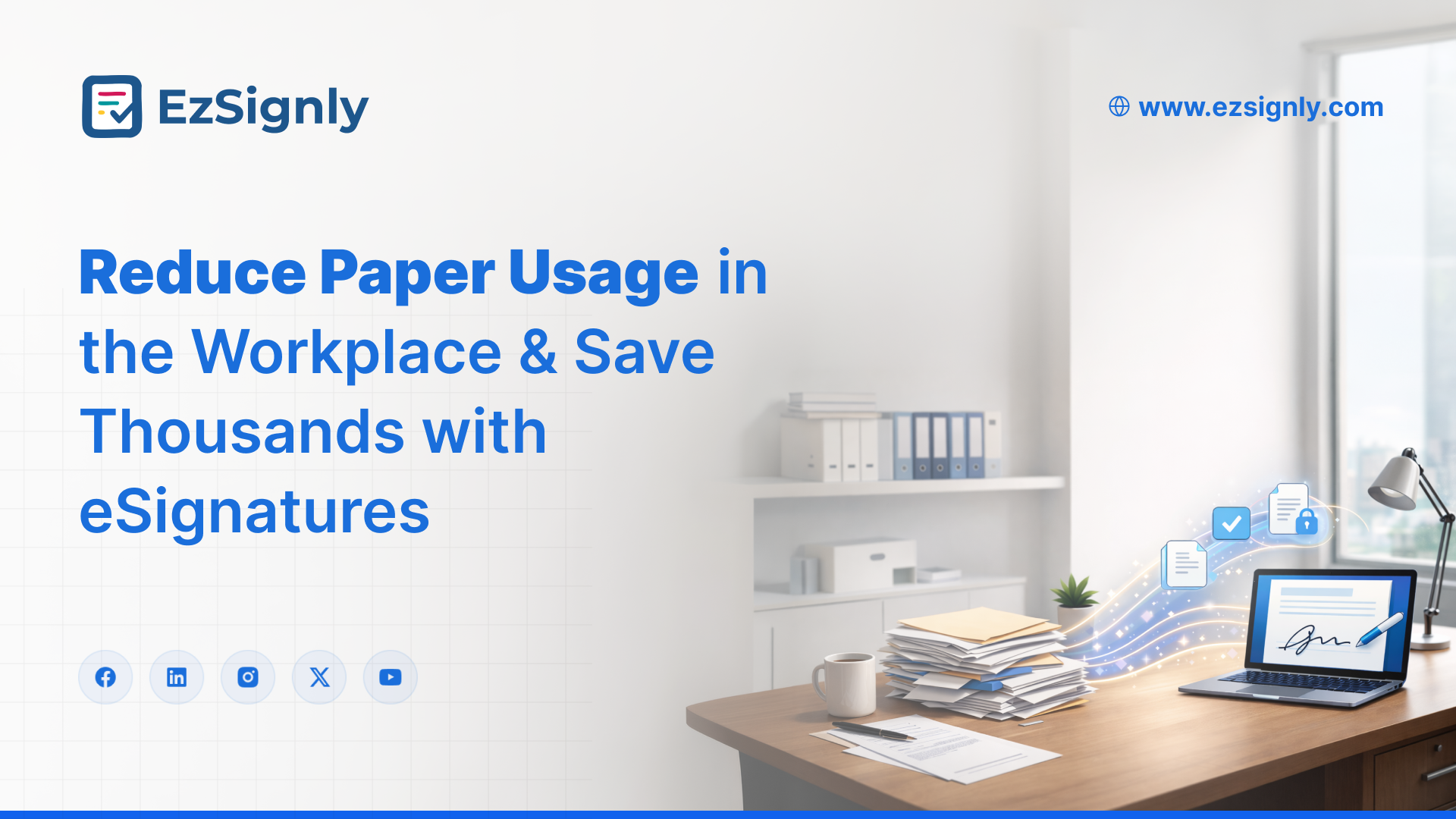 Reduce Paper Usage in the Workplace & Save Thousands with eSignatures