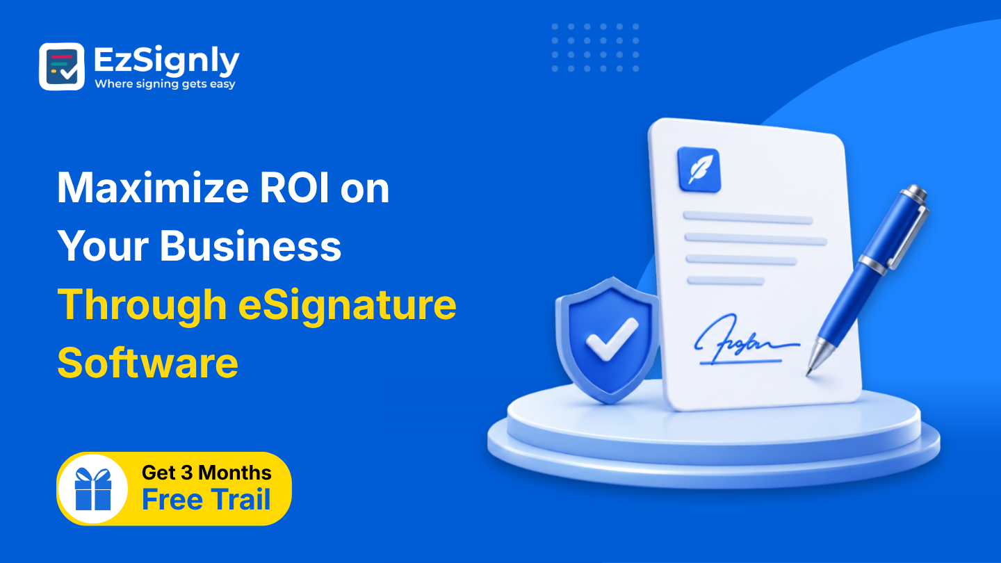 Maximize ROI on Your Business Through eSignature Software: Get 3 Months Free Trail