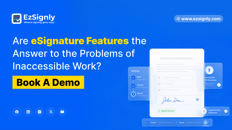 Are eSignature Features the Answer to the Problems of Inaccessible Work? Book a Demo Today