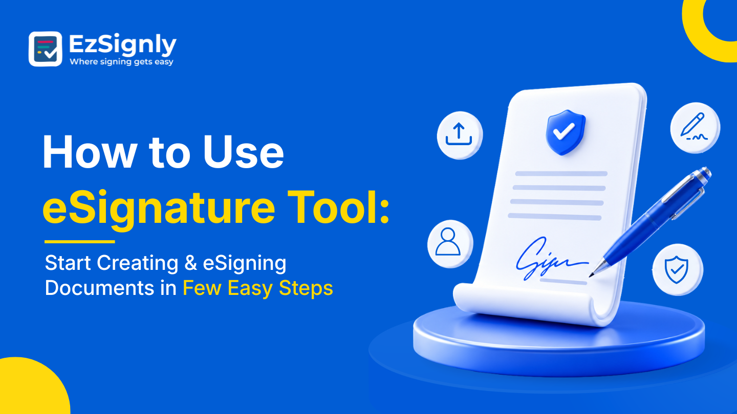 How to Use eSignature Tool: Start Creating & eSigning Documents in Few Easy Steps