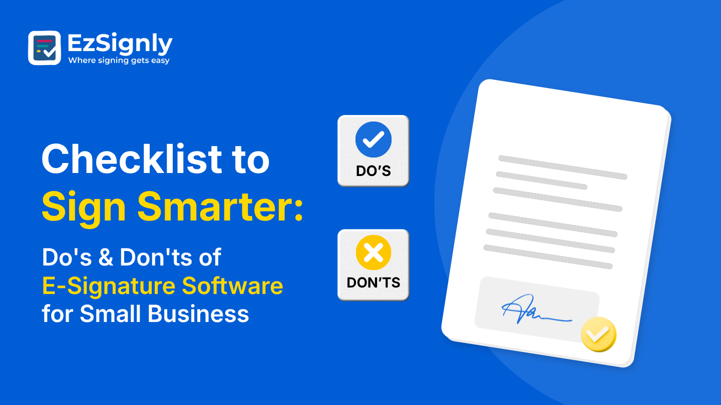 Checklist to Sign Smarter: Do's & Don'ts of E-Signature Software for Small Business