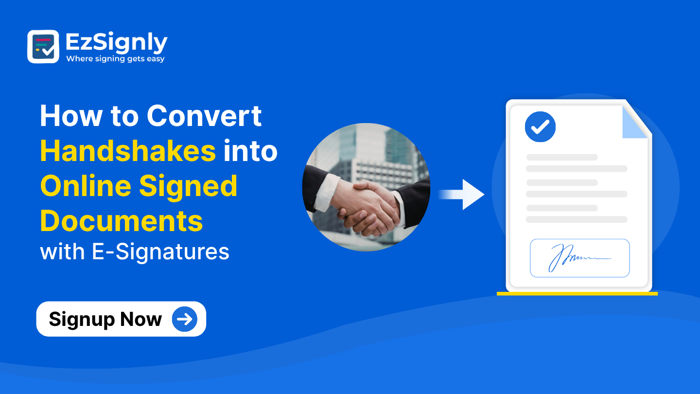How to Convert Handshakes into Online Signed Documents with E-Signatures: Signup Now