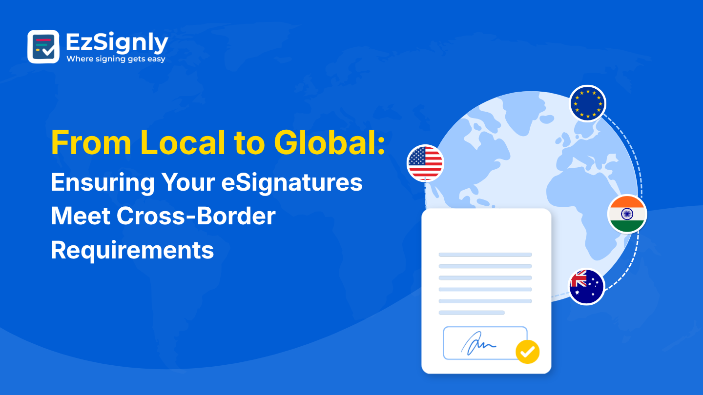 From Local to Global: Ensuring Your eSignatures Meet Cross-Border Requirements