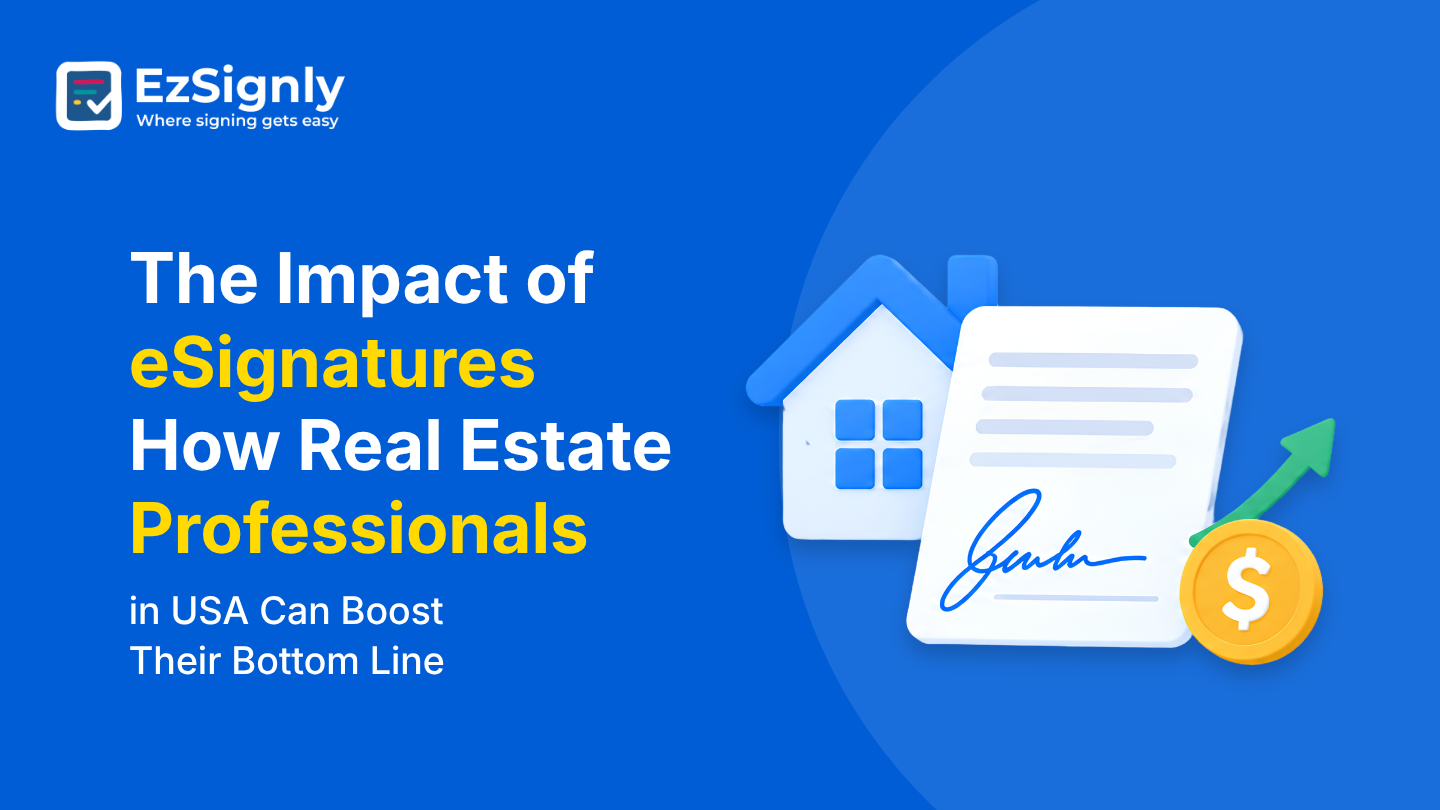 The Impact of eSignatures: How Real Estate Professionals in USA Can Boost Their Bottom Line