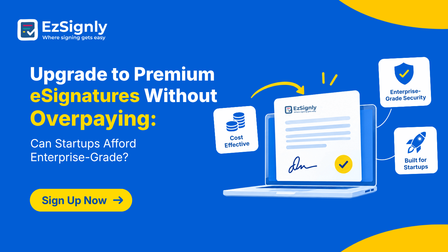 Upgrade to Premium eSignatures Without Overpaying: Can Startups Afford Enterprise-Grade? Sign Up Now