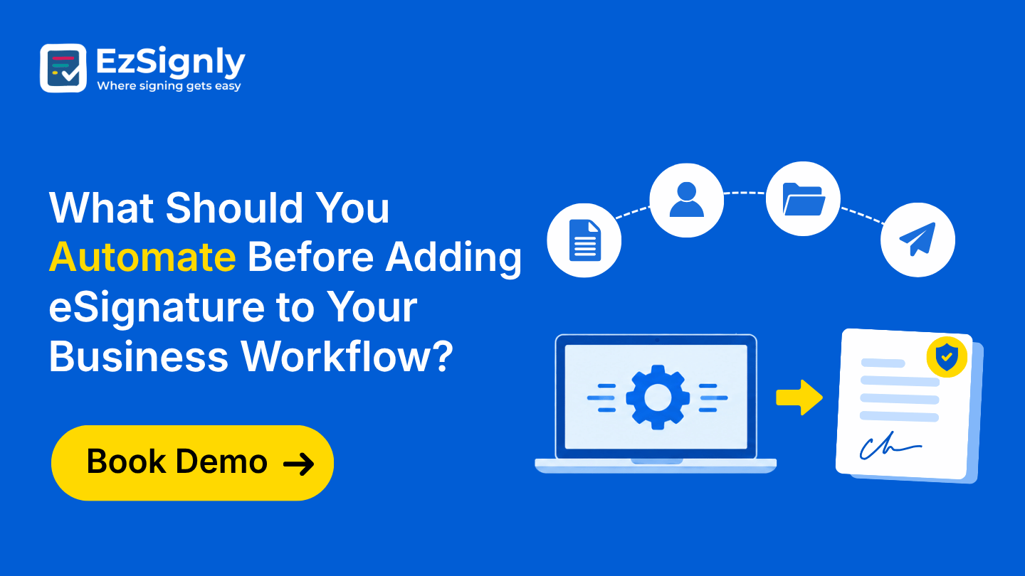 What Should You Automate Before Adding eSignature to Your Business Workflow? Book Demo